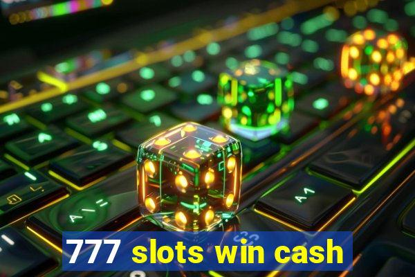 777 slots win cash