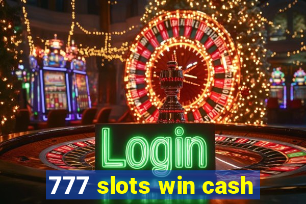 777 slots win cash