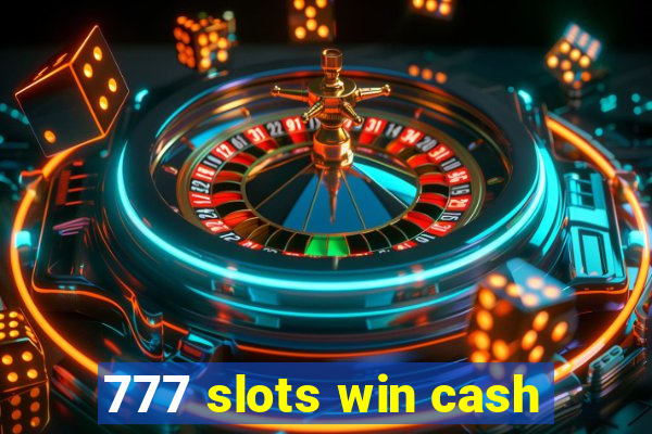 777 slots win cash