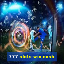 777 slots win cash