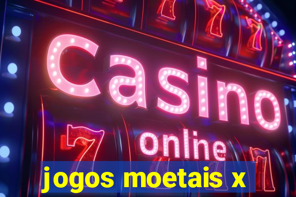 jogos moetais x