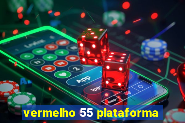 vermelho 55 plataforma