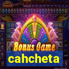 cahcheta