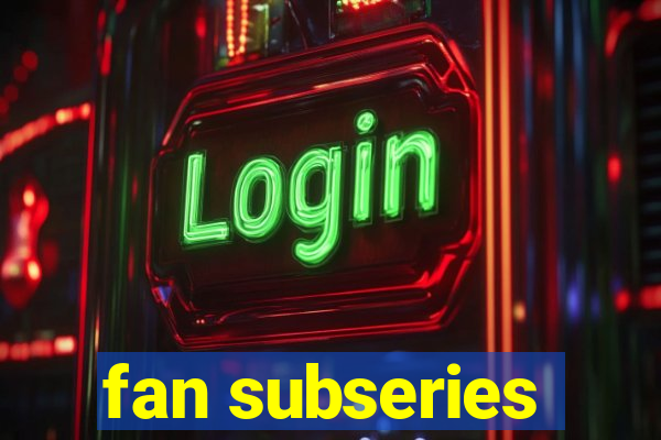 fan subseries