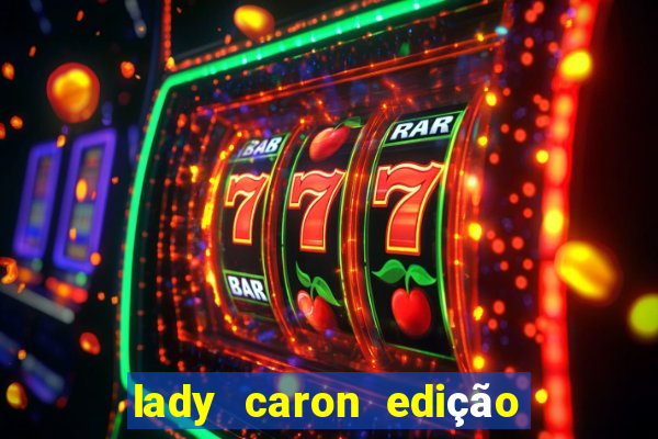 lady caron edição limitada baccarat