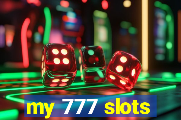 my 777 slots