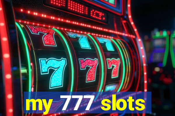 my 777 slots