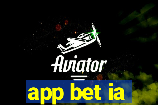 app bet ia