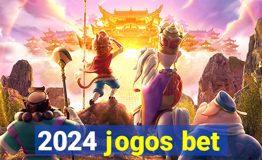 2024 jogos bet