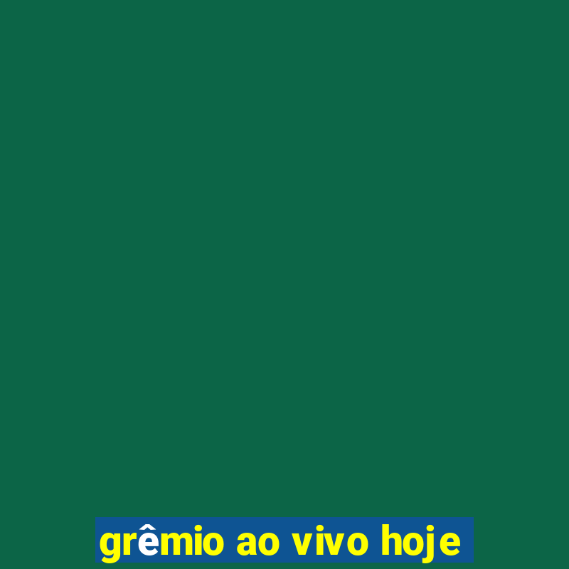 grêmio ao vivo hoje