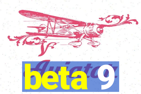 beta 9