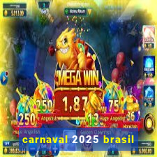 carnaval 2025 brasil