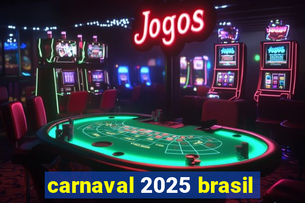 carnaval 2025 brasil