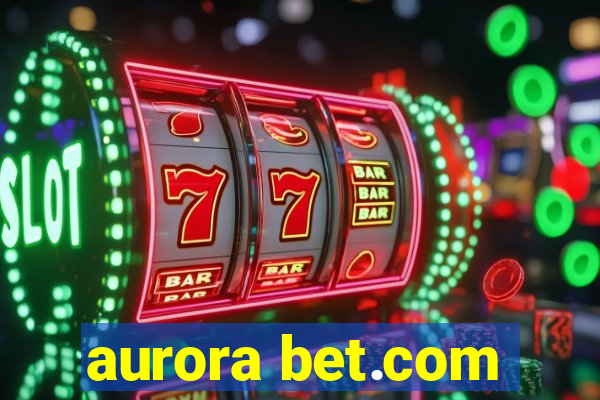 aurora bet.com