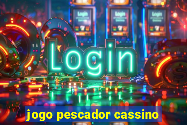 jogo pescador cassino