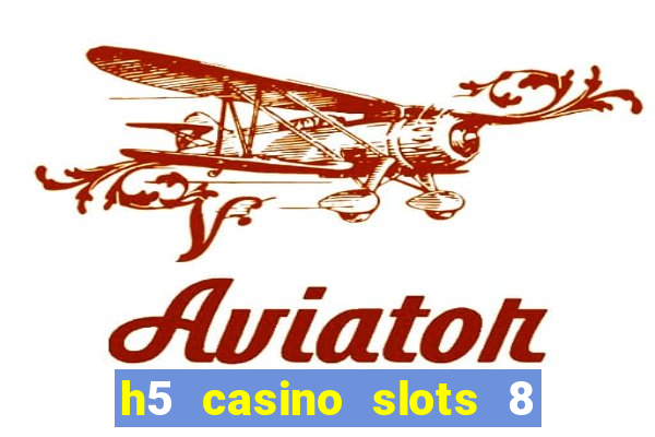 h5 casino slots 8 paga mesmo