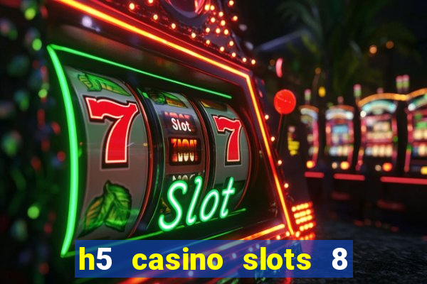 h5 casino slots 8 paga mesmo