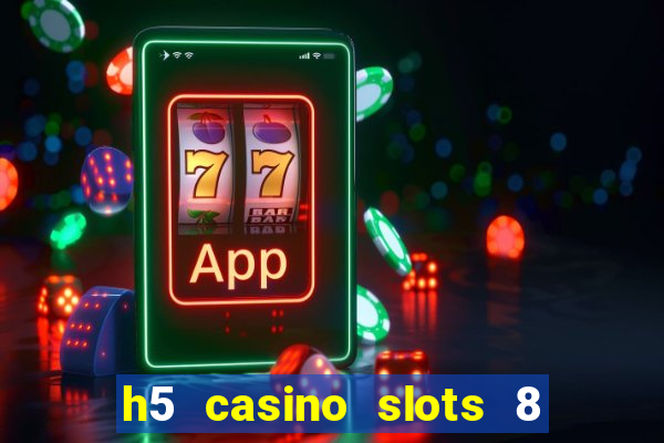 h5 casino slots 8 paga mesmo