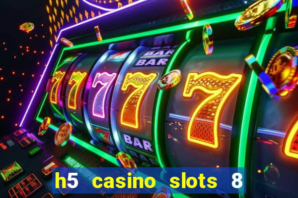 h5 casino slots 8 paga mesmo