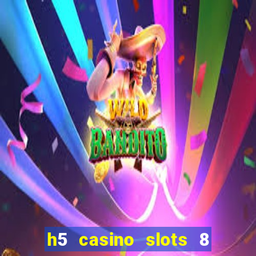 h5 casino slots 8 paga mesmo