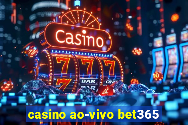 casino ao-vivo bet365