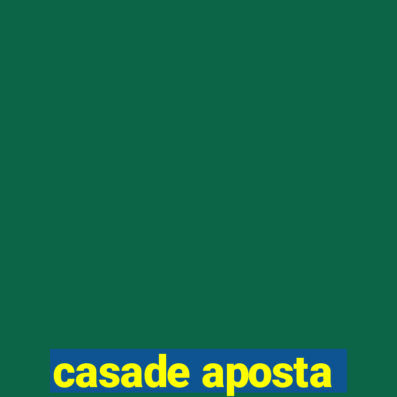 casade aposta