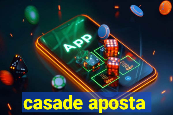 casade aposta