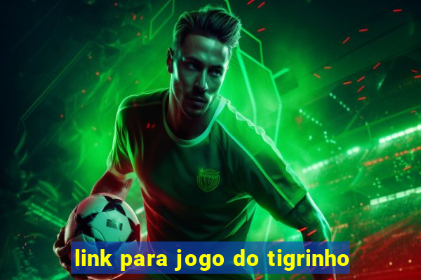 link para jogo do tigrinho