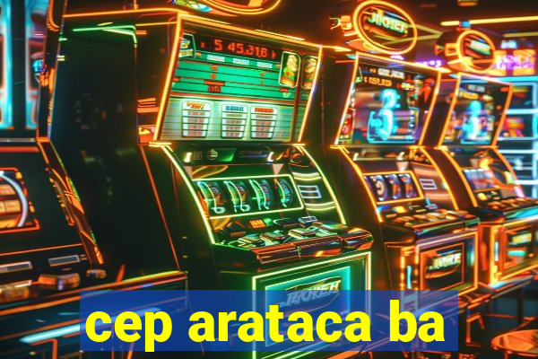 cep arataca ba