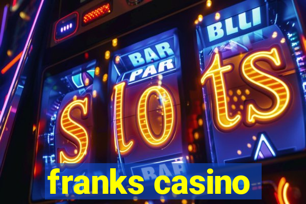 franks casino