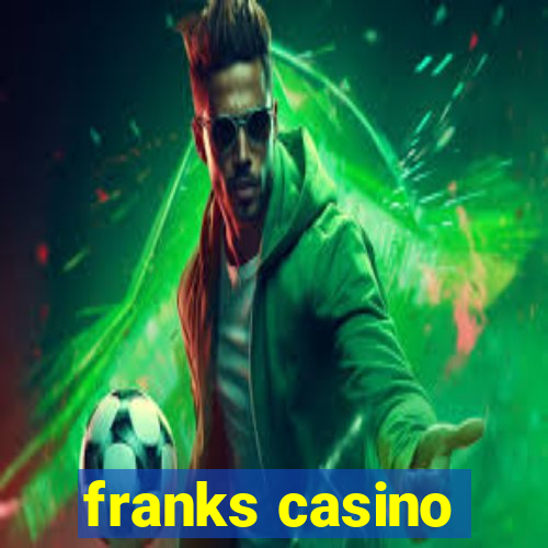 franks casino