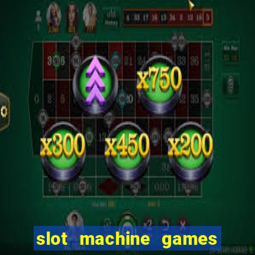 slot machine games for real money