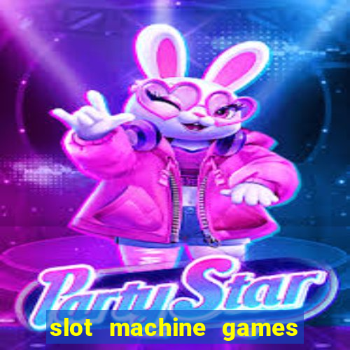 slot machine games for real money