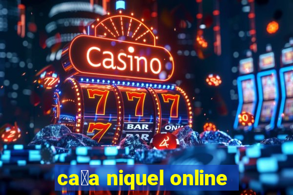 ca莽a niquel online