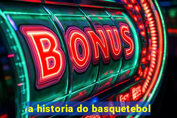 a historia do basquetebol