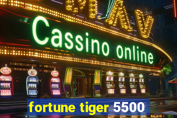 fortune tiger 5500