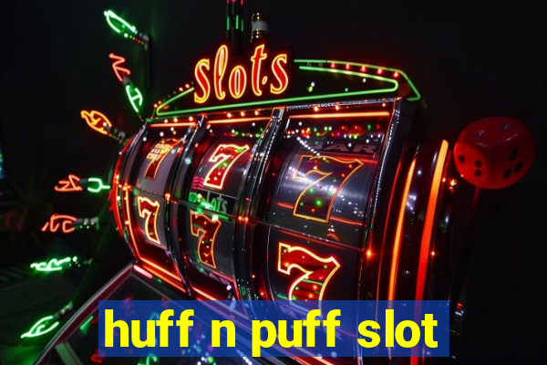 huff n puff slot