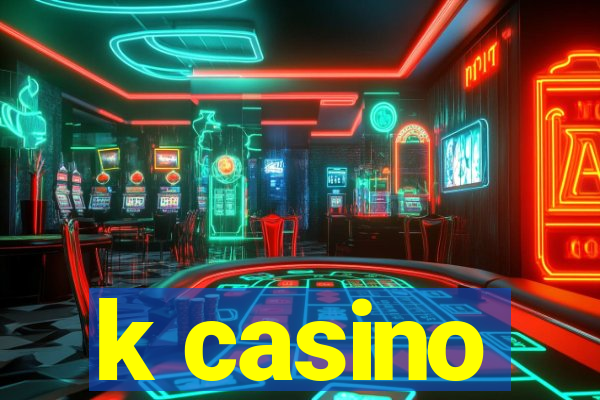 k casino