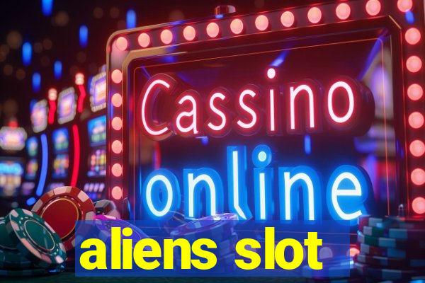 aliens slot