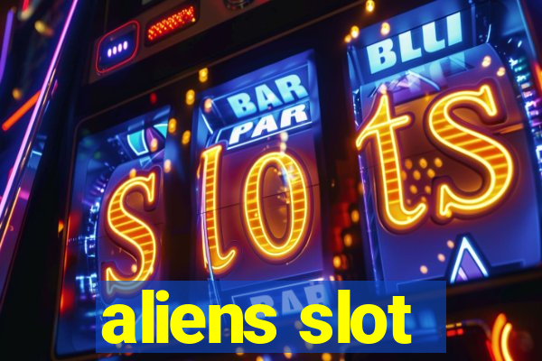 aliens slot