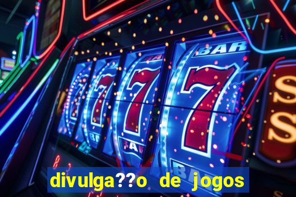 divulga??o de jogos de azar