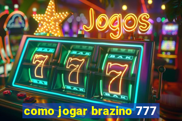 como jogar brazino 777