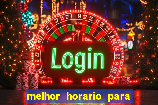 melhor horario para jogar na onabet