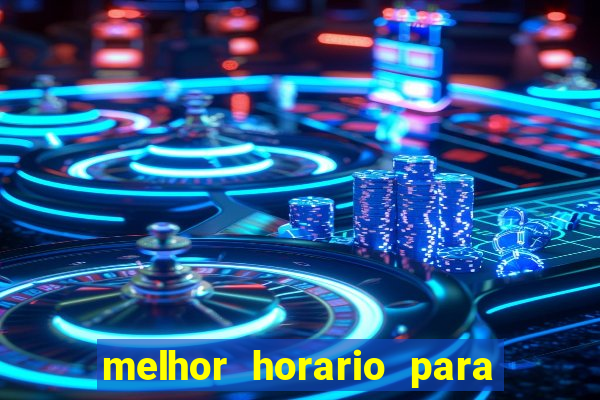 melhor horario para jogar na onabet