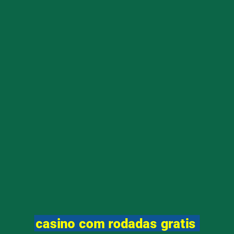 casino com rodadas gratis