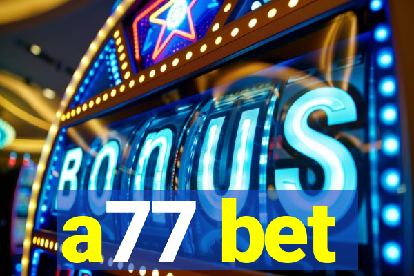 a77 bet