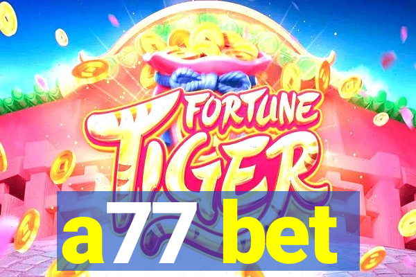 a77 bet