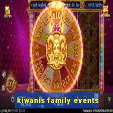 kiwanis family events