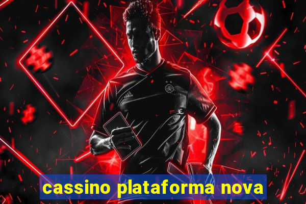 cassino plataforma nova