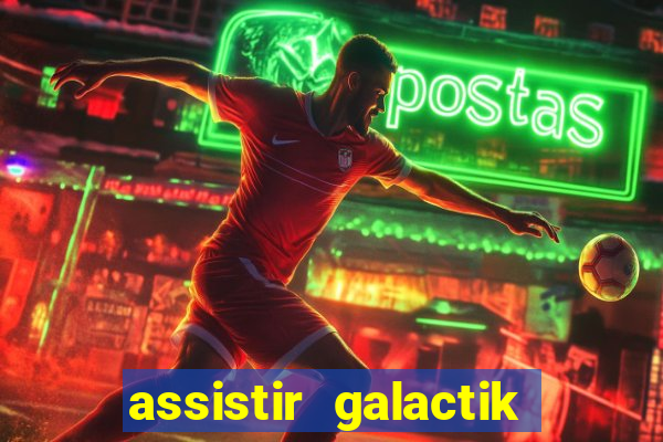 assistir galactik football dublado